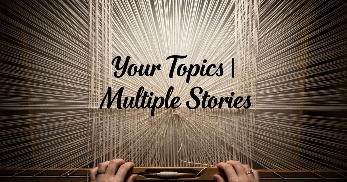 your topics | multiple stories